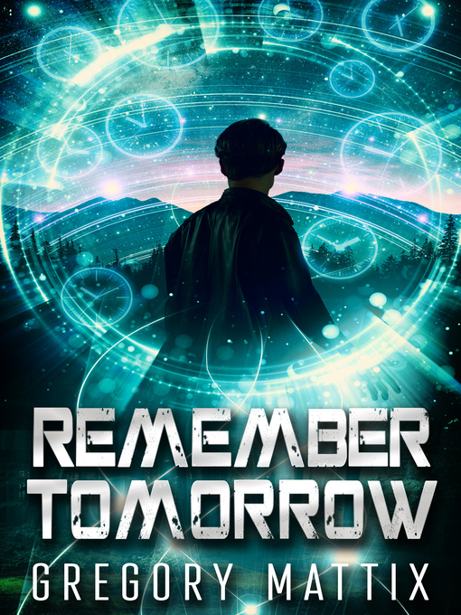 Title details for Remember Tomorrow by Gregory Mattix - Available